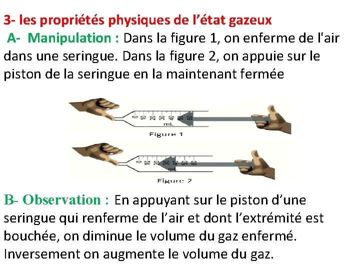 3 - les propriétés physiques de l’état gazeux A- Manipulation : Dans la figure