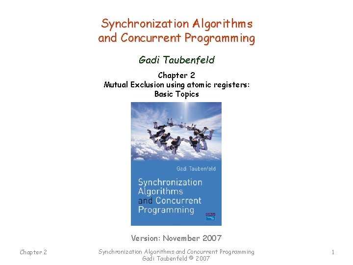 Synchronization Algorithms and Concurrent Programming Gadi Taubenfeld Chapter 2 Mutual Exclusion using atomic registers: