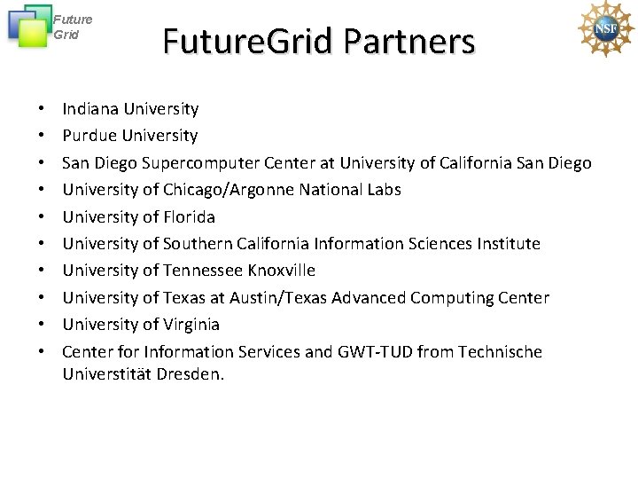 Future Grid • • • Future. Grid Partners Indiana University Purdue University San Diego