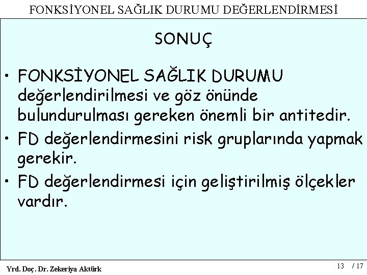 FONKSİYONEL SAĞLIK DURUMU DEĞERLENDİRMESİ SONUÇ • FONKSİYONEL SAĞLIK DURUMU değerlendirilmesi ve göz önünde bulundurulması