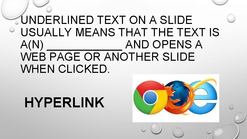 UNDERLINED TEXT ON A SLIDE USUALLY MEANS THAT THE TEXT IS A(N) ______ AND