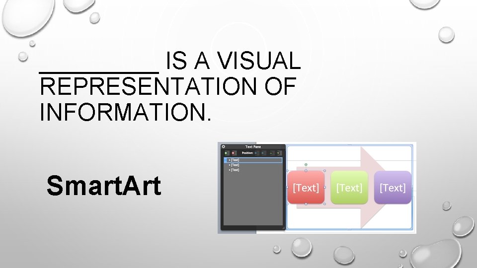 _____ IS A VISUAL REPRESENTATION OF INFORMATION. Smart. Art 