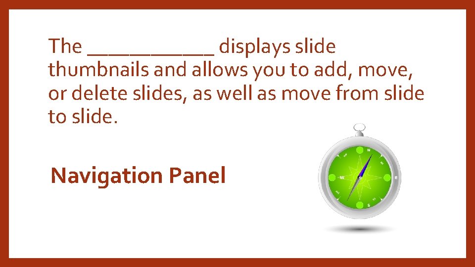 The ______ displays slide thumbnails and allows you to add, move, or delete slides,