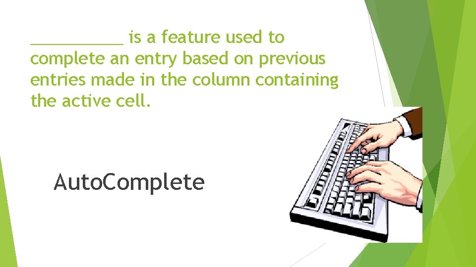 _____ is a feature used to complete an entry based on previous entries made