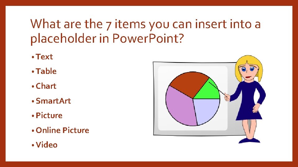 What are the 7 items you can insert into a placeholder in Power. Point?