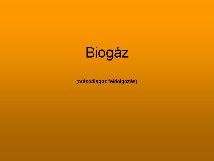 Biogáz (másodlagos feldolgozás) 