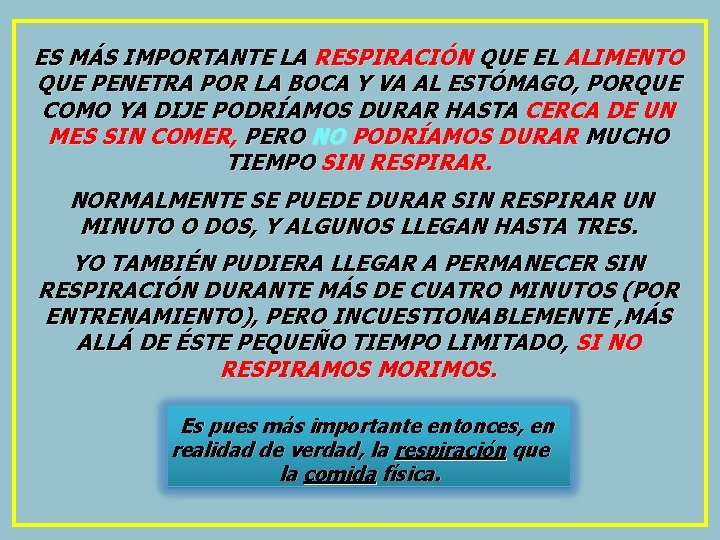 ES MÁS IMPORTANTE LA RESPIRACIÓN QUE EL ALIMENTO QUE PENETRA POR LA BOCA Y