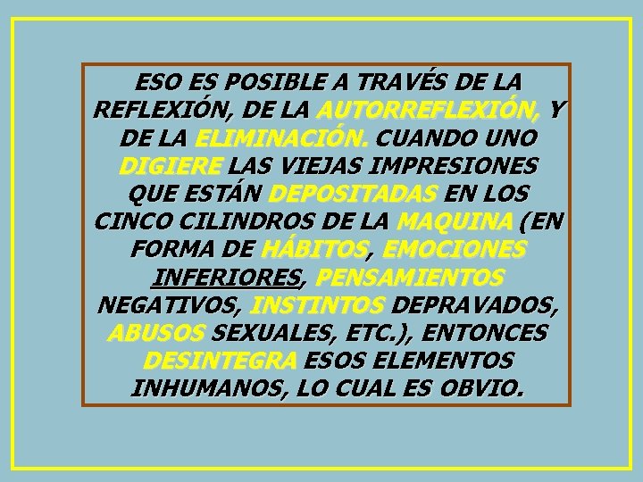 ESO ES POSIBLE A TRAVÉS DE LA REFLEXIÓN, DE LA AUTORREFLEXIÓN, Y DE LA