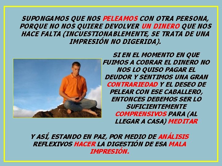 SUPONGAMOS QUE NOS PELEAMOS CON OTRA PERSONA, PORQUE NO NOS QUIERE DEVOLVER UN DINERO