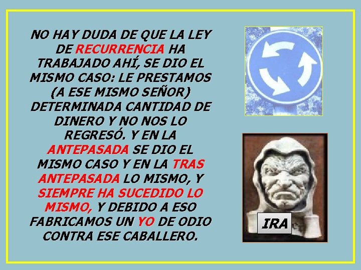 NO HAY DUDA DE QUE LA LEY DE RECURRENCIA HA TRABAJADO AHÍ, SE DIO