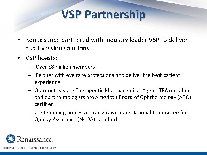 VSP Partnership • Renaissance partnered with industry leader VSP to deliver quality vision solutions