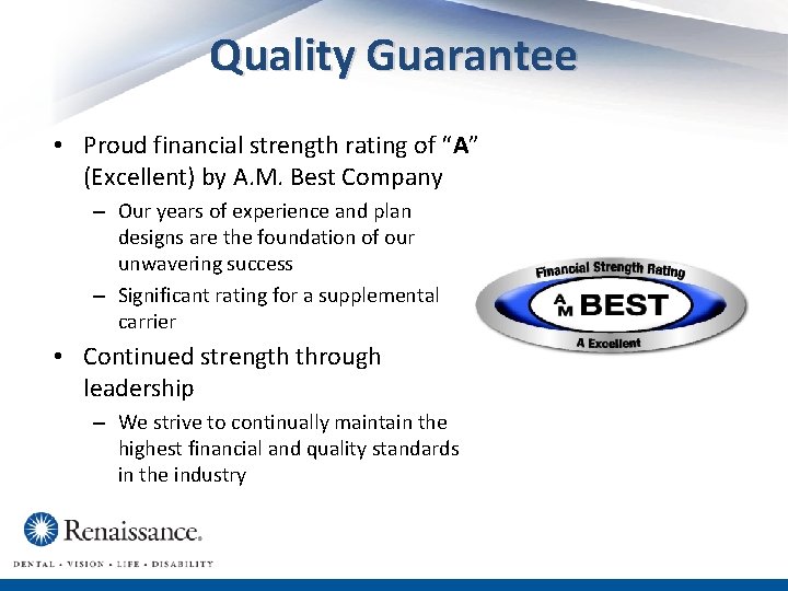Quality Guarantee • Proud financial strength rating of “A” (Excellent) by A. M. Best