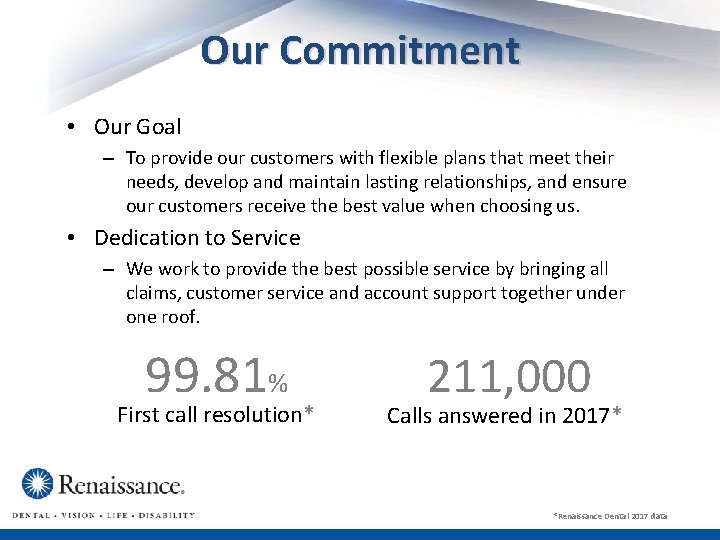 Our Commitment • Our Goal – To provide our customers with flexible plans that