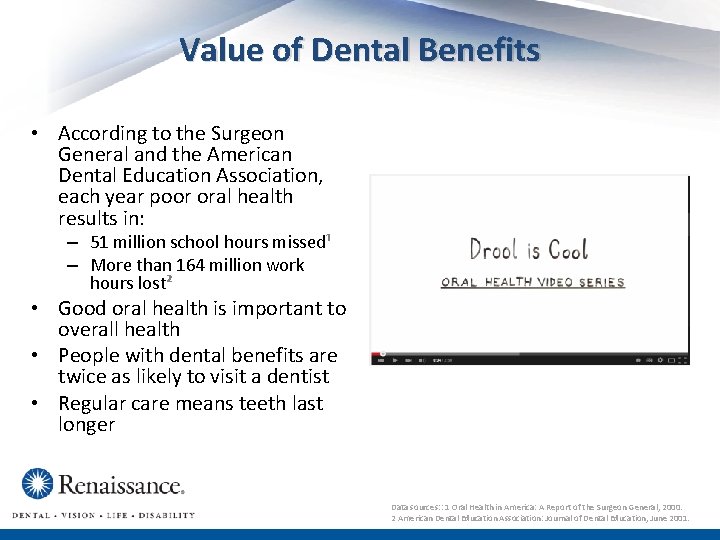 Value of Dental Benefits • According to the Surgeon General and the American Dental