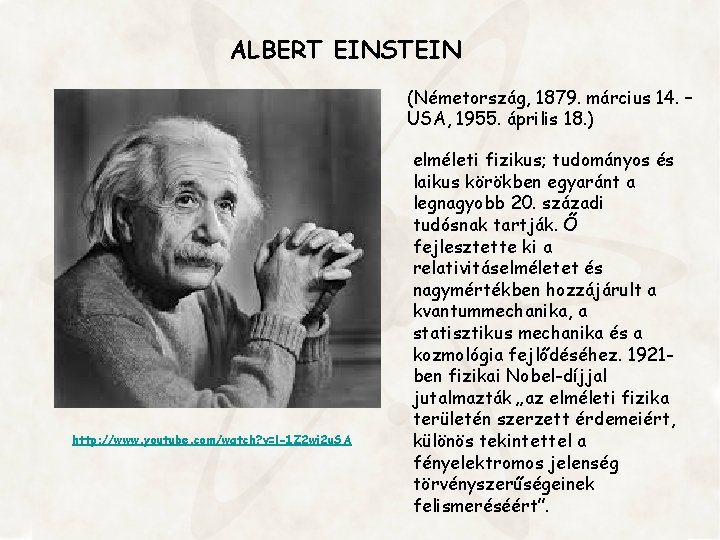 ALBERT EINSTEIN (Németország, 1879. március 14. – USA, 1955. április 18. ) http: //www.