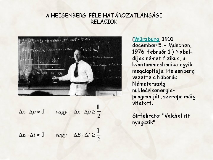 A HEISENBERG-FÉLE HATÁROZATLANSÁGI RELÁCIÓK (Würzburg, 1901. december 5. – München, 1976. február 1. )