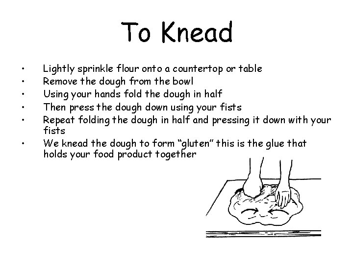 To Knead • • • Lightly sprinkle flour onto a countertop or table Remove