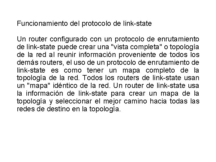 Funcionamiento del protocolo de link-state Un router configurado con un protocolo de enrutamiento de