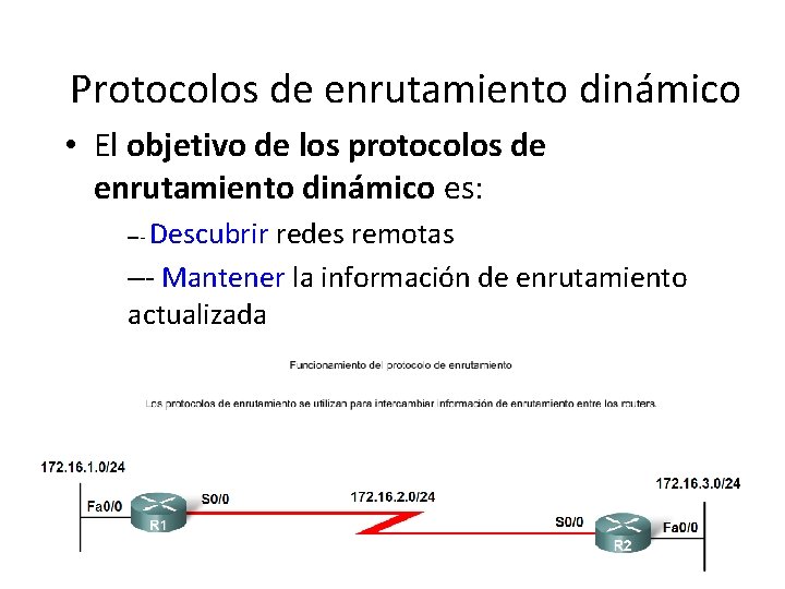 Protocolos de enrutamiento dinámico • El objetivo de los protocolos de enrutamiento dinámico es: