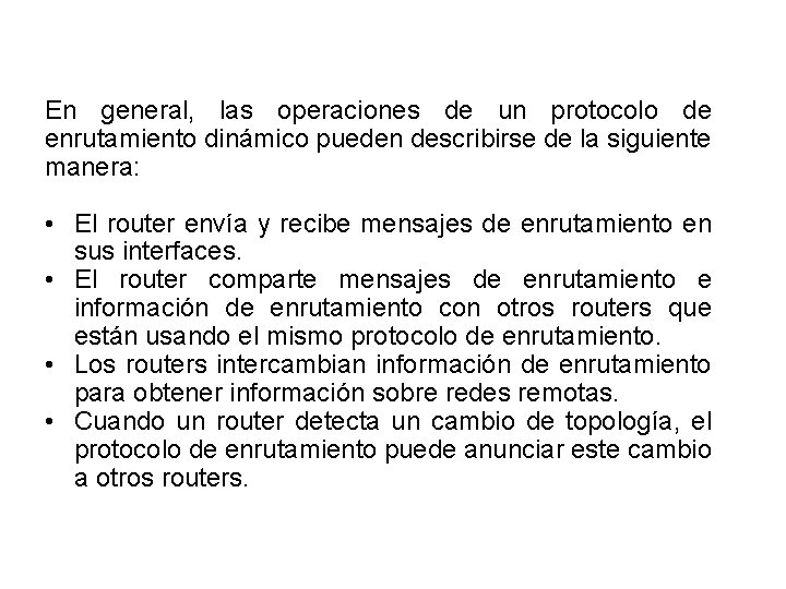 En general, las operaciones de un protocolo de enrutamiento dinámico pueden describirse de la