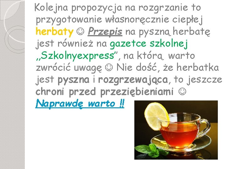 Kolejna propozycja na rozgrzanie to przygotowanie własnoręcznie ciepłej herbaty Przepis na pyszną herbatę jest