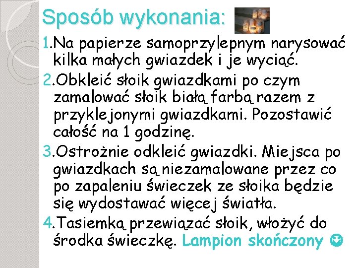 Sposób wykonania: 1. Na papierze samoprzylepnym narysować kilka małych gwiazdek i je wyciąć. 2.