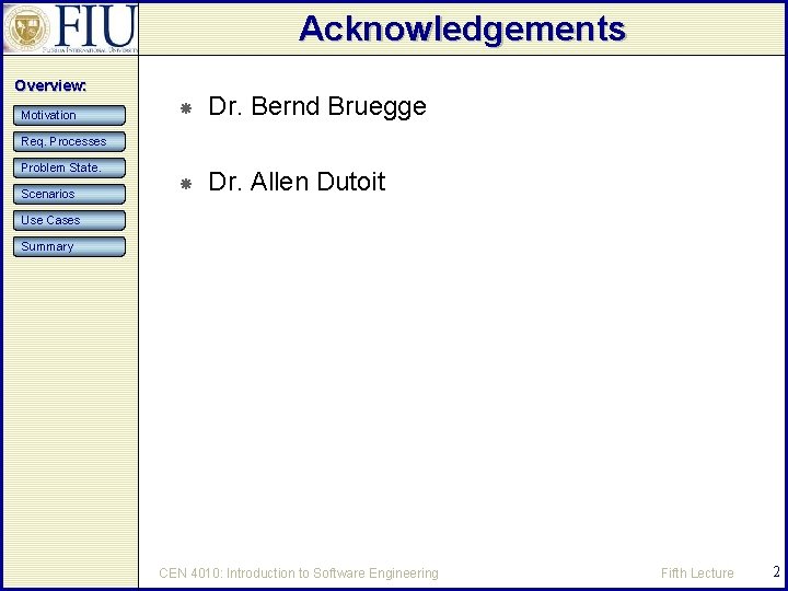 Acknowledgements Overview: Motivation Dr. Bernd Bruegge Dr. Allen Dutoit Req. Processes Problem State. Scenarios