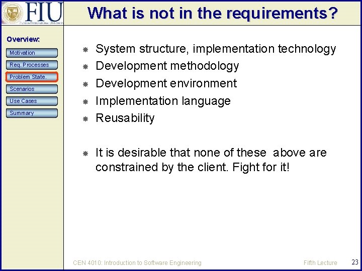 What is not in the requirements? Overview: Motivation Req. Processes Problem State. Scenarios Use