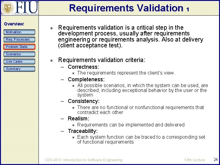 Requirements Validation 1 Overview: Motivation Requirements validation is a critical step in the development