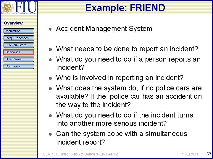 Example: FRIEND Overview: Motivation Accident Management System What needs to be done to report