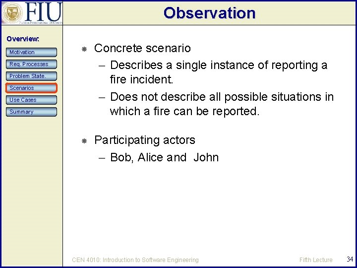 Observation Overview: Motivation Concrete scenario – Describes a single instance of reporting a fire