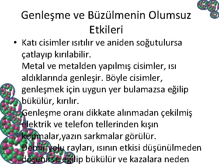 Genleşme ve Büzülmenin Olumsuz Etkileri • Katı cisimler ısıtılır ve aniden soğutulursa çatlayıp kırılabilir.