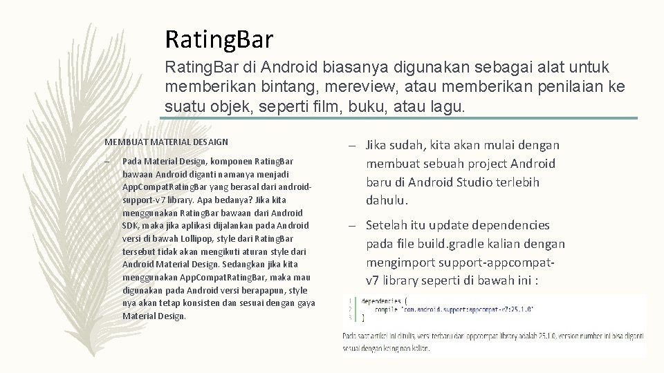 Rating. Bar di Android biasanya digunakan sebagai alat untuk memberikan bintang, mereview, atau memberikan