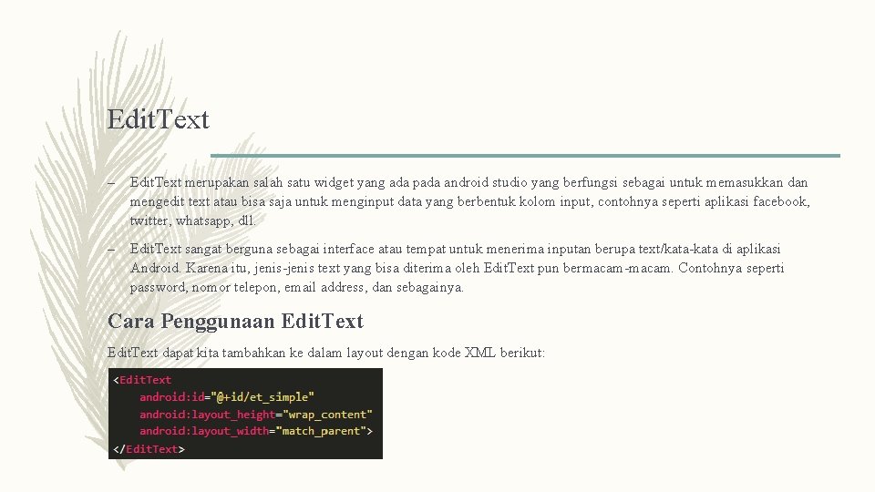 Edit. Text – Edit. Text merupakan salah satu widget yang ada pada android studio