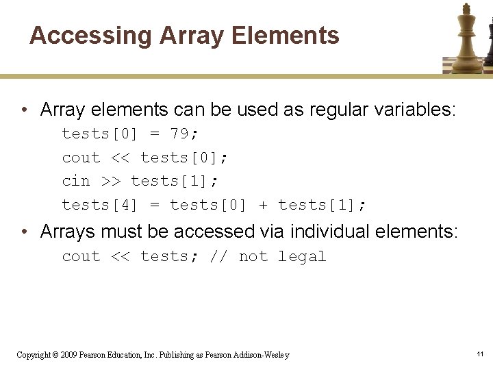 Accessing Array Elements • Array elements can be used as regular variables: tests[0] =
