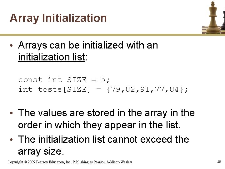 Array Initialization • Arrays can be initialized with an initialization list: const int SIZE