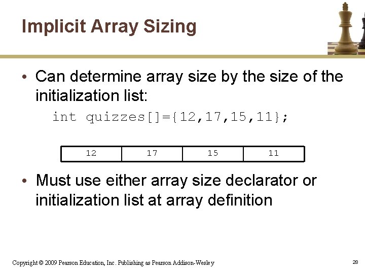 Implicit Array Sizing • Can determine array size by the size of the initialization