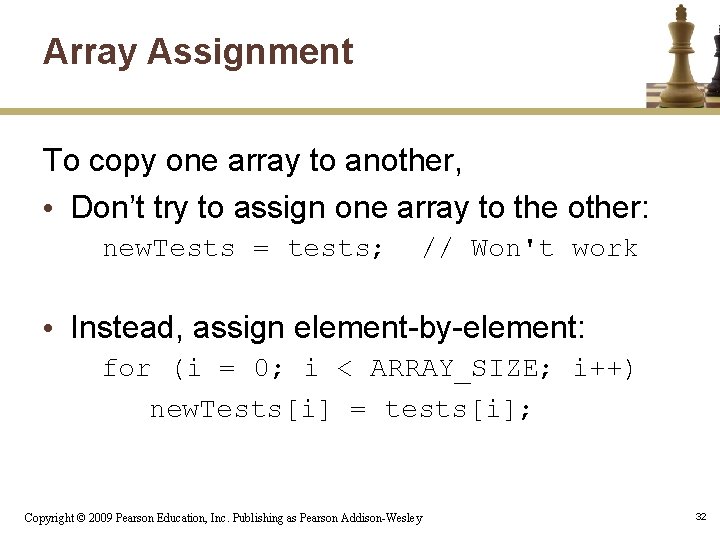 Array Assignment To copy one array to another, • Don’t try to assign one