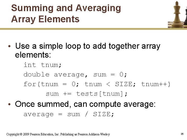 Summing and Averaging Array Elements • Use a simple loop to add together array