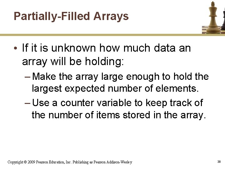 Partially-Filled Arrays • If it is unknown how much data an array will be