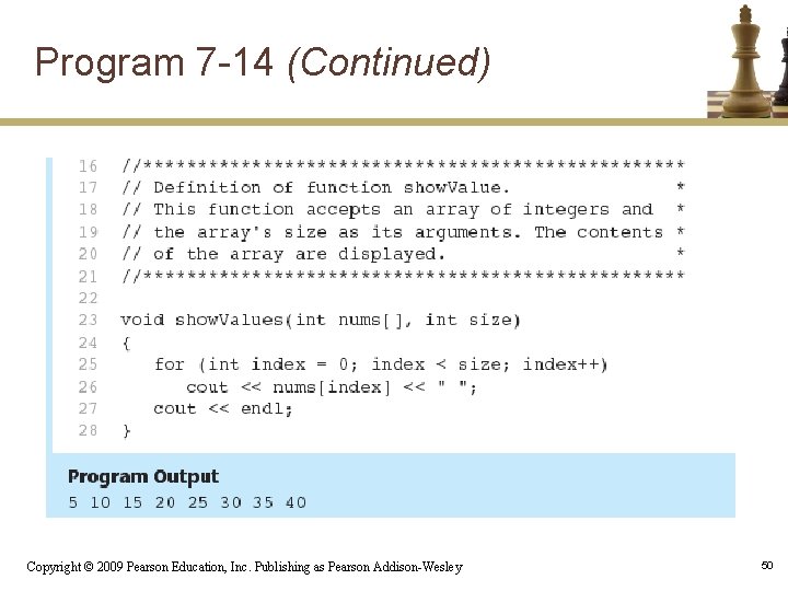 Program 7 -14 (Continued) Copyright © 2009 Pearson Education, Inc. Publishing as Pearson Addison-Wesley