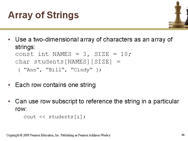 Array of Strings • Use a two-dimensional array of characters as an array of
