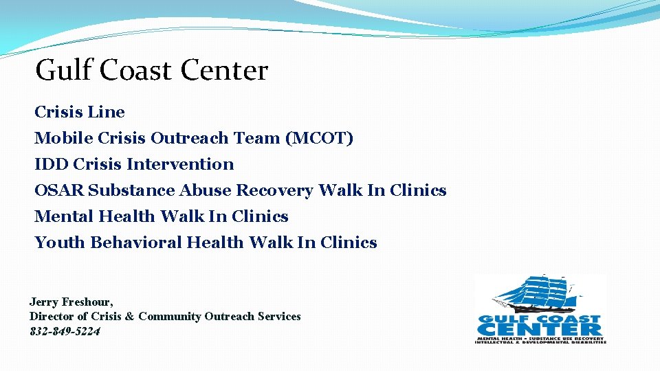 Gulf Coast Center Crisis Line Mobile Crisis Outreach Team (MCOT) IDD Crisis Intervention OSAR