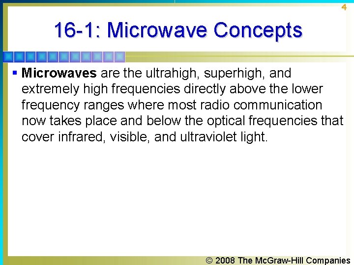 4 16 -1: Microwave Concepts § Microwaves are the ultrahigh, superhigh, and extremely high 4 16 -1: Microwave Concepts § Microwaves are the ultrahigh, superhigh, and extremely high