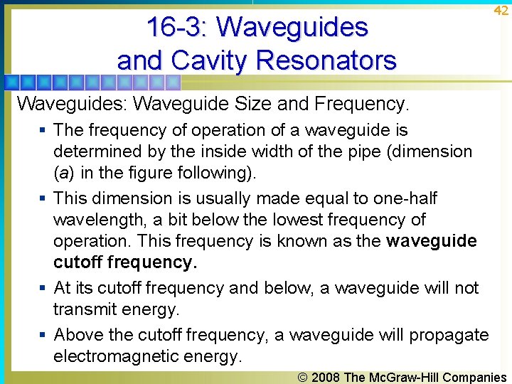 16 -3: Waveguides and Cavity Resonators 42 Waveguides: Waveguide Size and Frequency. § The 16 -3: Waveguides and Cavity Resonators 42 Waveguides: Waveguide Size and Frequency. § The