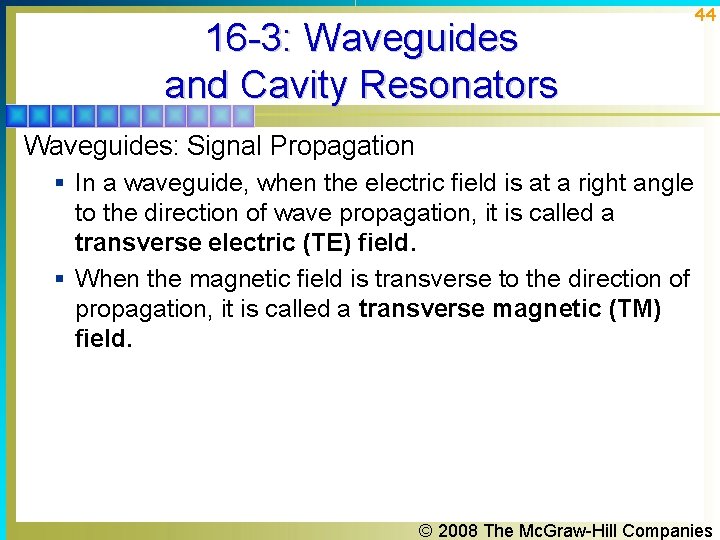 16 -3: Waveguides and Cavity Resonators 44 Waveguides: Signal Propagation § In a waveguide, 16 -3: Waveguides and Cavity Resonators 44 Waveguides: Signal Propagation § In a waveguide,