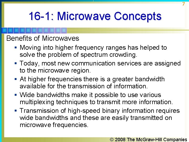 7 16 -1: Microwave Concepts Benefits of Microwaves § Moving into higher frequency ranges 7 16 -1: Microwave Concepts Benefits of Microwaves § Moving into higher frequency ranges