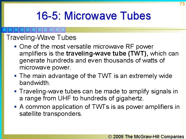 75 16 -5: Microwave Tubes Traveling-Wave Tubes § One of the most versatile microwave 75 16 -5: Microwave Tubes Traveling-Wave Tubes § One of the most versatile microwave