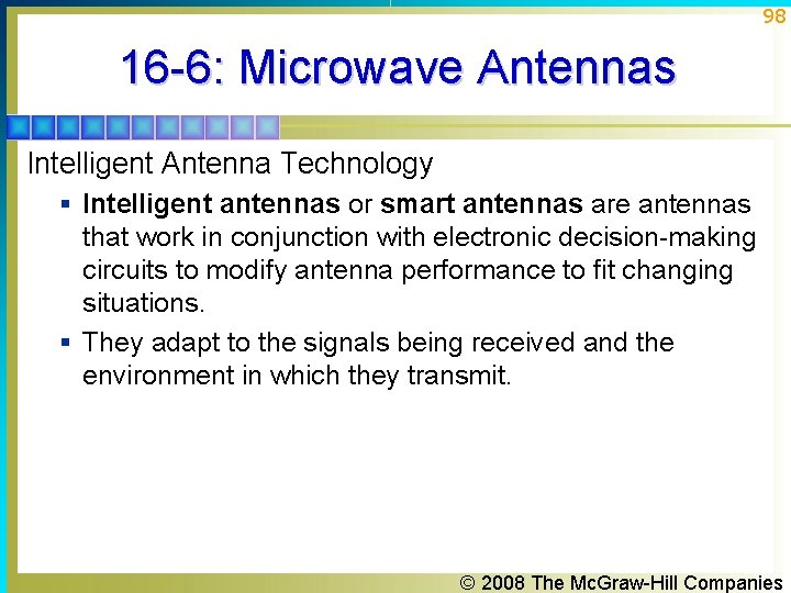 98 16 -6: Microwave Antennas Intelligent Antenna Technology § Intelligent antennas or smart antennas 98 16 -6: Microwave Antennas Intelligent Antenna Technology § Intelligent antennas or smart antennas