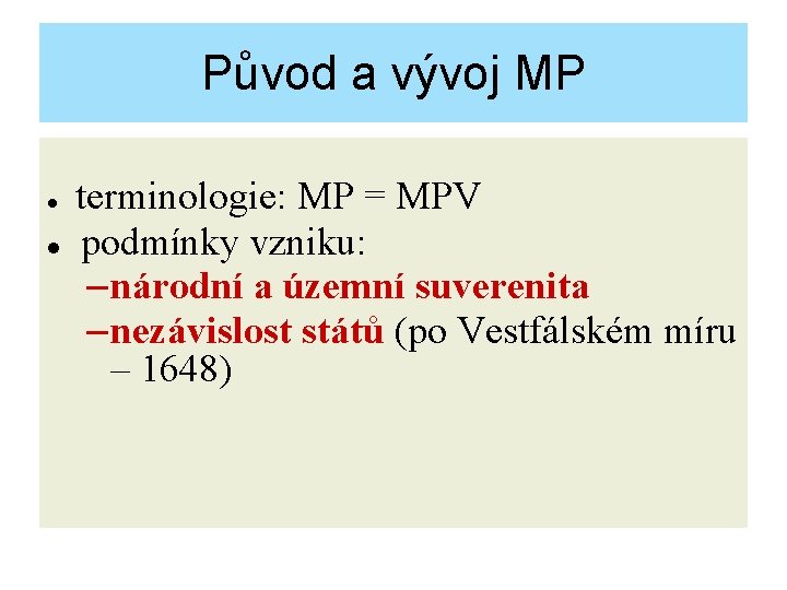 Původ a vývoj MP terminologie: MP = MPV podmínky vzniku: – národní a územní